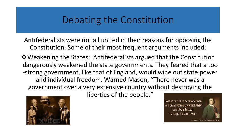 Debating the Constitution Antifederalists were not all united in their reasons for opposing the