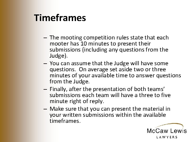Timeframes – The mooting competition rules state that each mooter has 10 minutes to