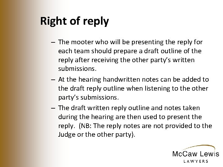 Right of reply – The mooter who will be presenting the reply for each