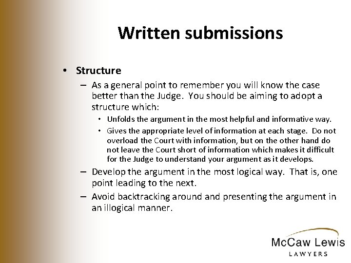 Written submissions • Structure – As a general point to remember you will know