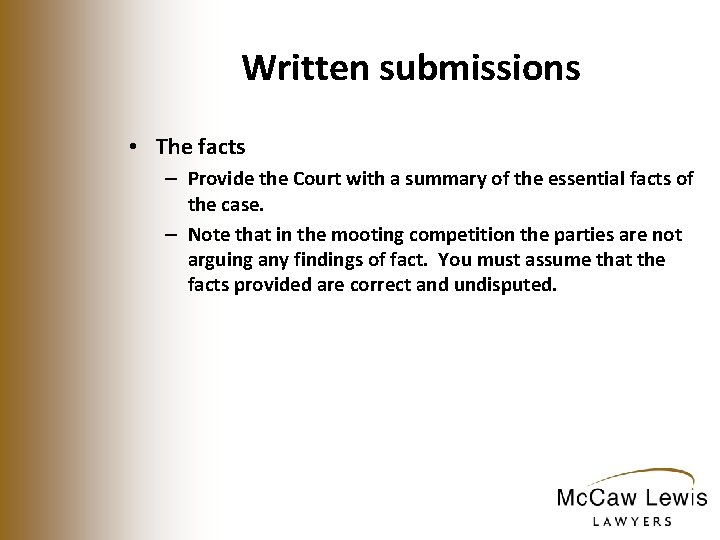 Written submissions • The facts – Provide the Court with a summary of the