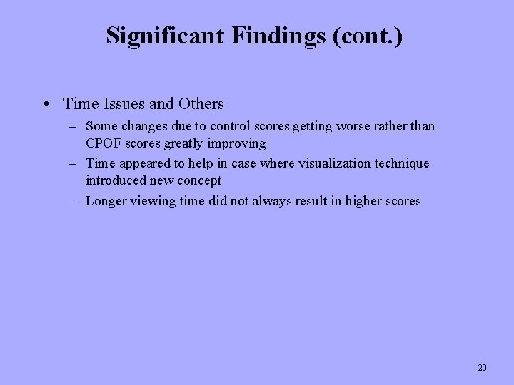 Significant Findings (cont. ) • Time Issues and Others – Some changes due to