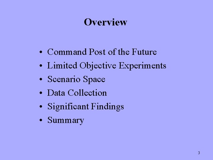 Overview • • • Command Post of the Future Limited Objective Experiments Scenario Space