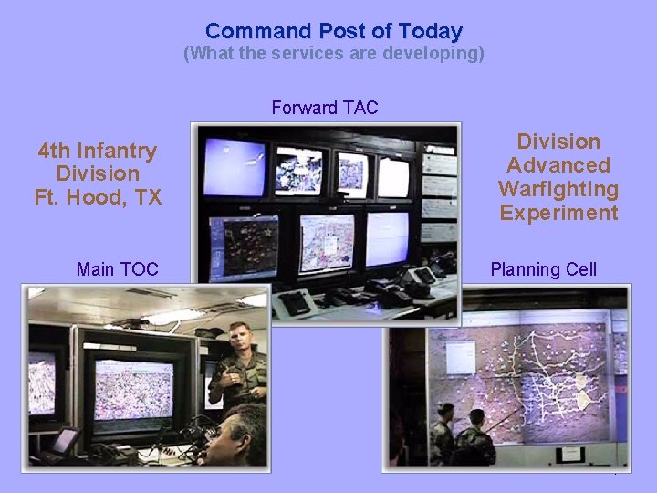 Command Post of Today (What the services are developing) Forward TAC 4 th Infantry