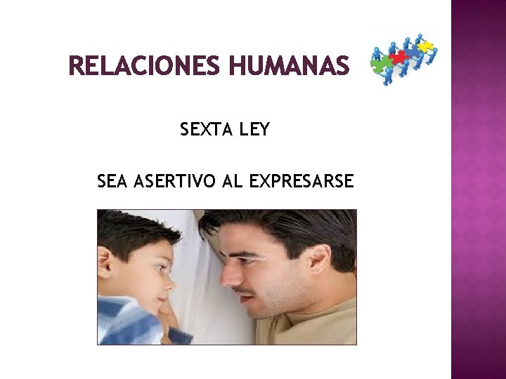RELACIONES HUMANAS SEXTA LEY SEA ASERTIVO AL EXPRESARSE 