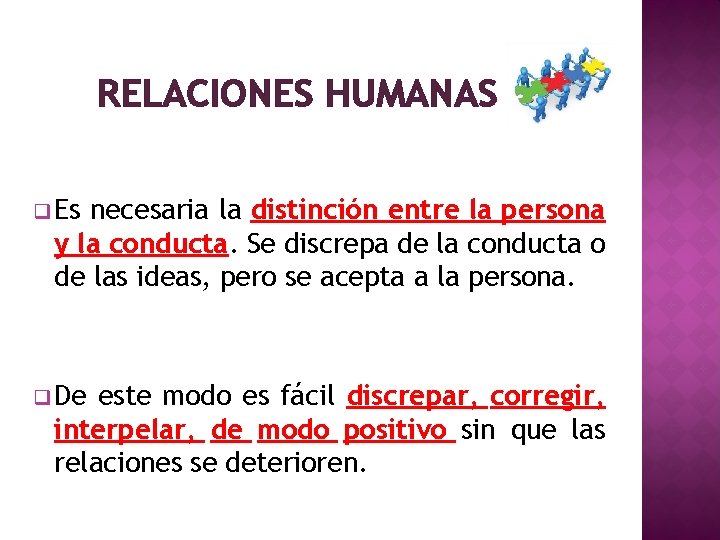 RELACIONES HUMANAS q Es necesaria la distinción entre la persona y la conducta. Se