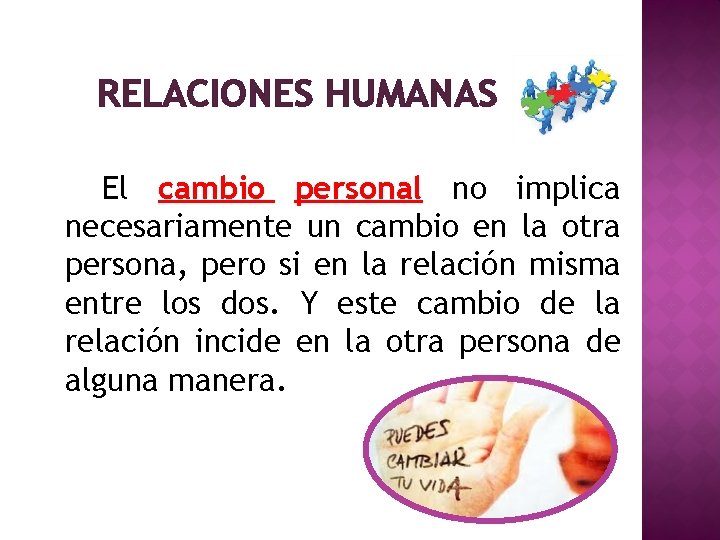 RELACIONES HUMANAS El cambio personal no implica necesariamente un cambio en la otra persona,