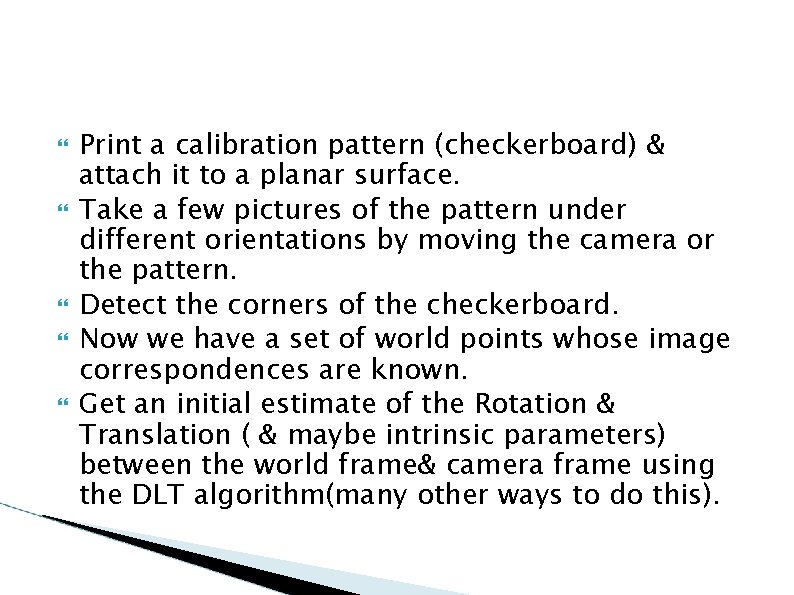  Print a calibration pattern (checkerboard) & attach it to a planar surface. Take