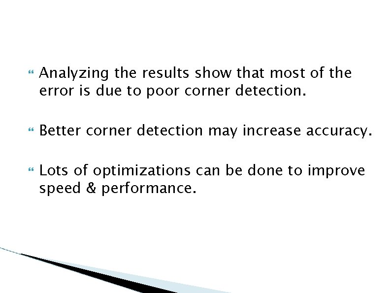  Analyzing the results show that most of the error is due to poor