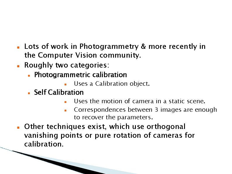  Lots of work in Photogrammetry & more recently in the Computer Vision community.