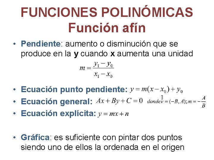 FUNCIONES POLINÓMICAS Función afín • Pendiente: aumento o disminución que se produce en la