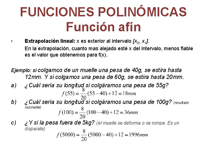 FUNCIONES POLINÓMICAS Función afín • Extrapolación lineal: x es exterior al intervalo [x 0,