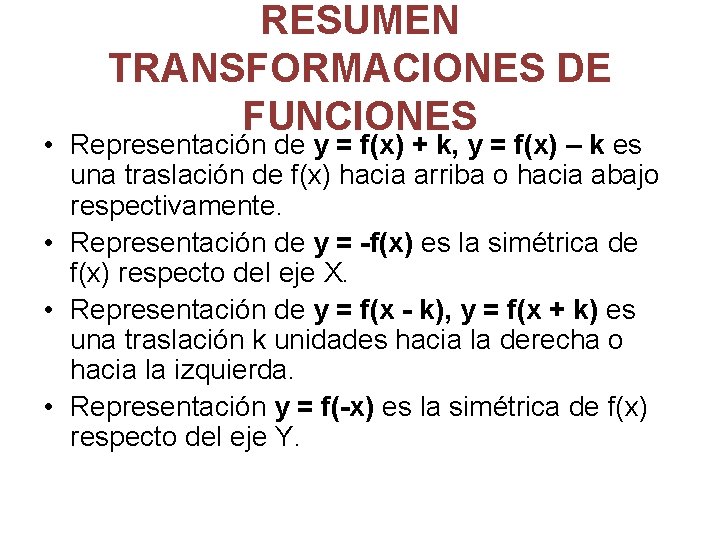 RESUMEN TRANSFORMACIONES DE FUNCIONES • Representación de y = f(x) + k, y =