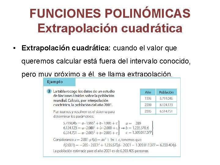 FUNCIONES POLINÓMICAS Extrapolación cuadrática • Extrapolación cuadrática: cuando el valor queremos calcular está fuera