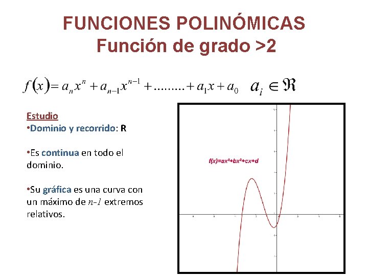 FUNCIONES POLINÓMICAS Función de grado >2 Estudio • Dominio y recorrido: R • Es