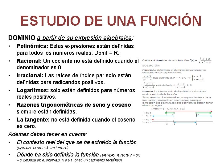 ESTUDIO DE UNA FUNCIÓN DOMINIO a partir de su expresión algebraica: • Polinómica: Estas