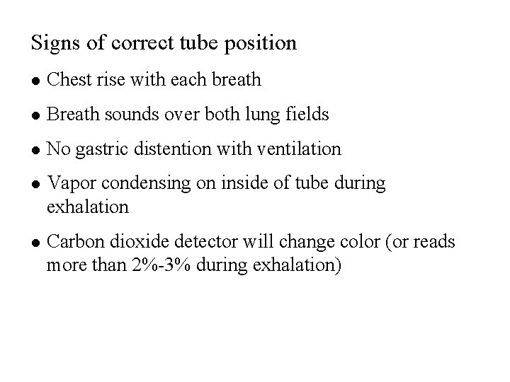 Signs of correct tube position l Chest rise with each breath l Breath sounds