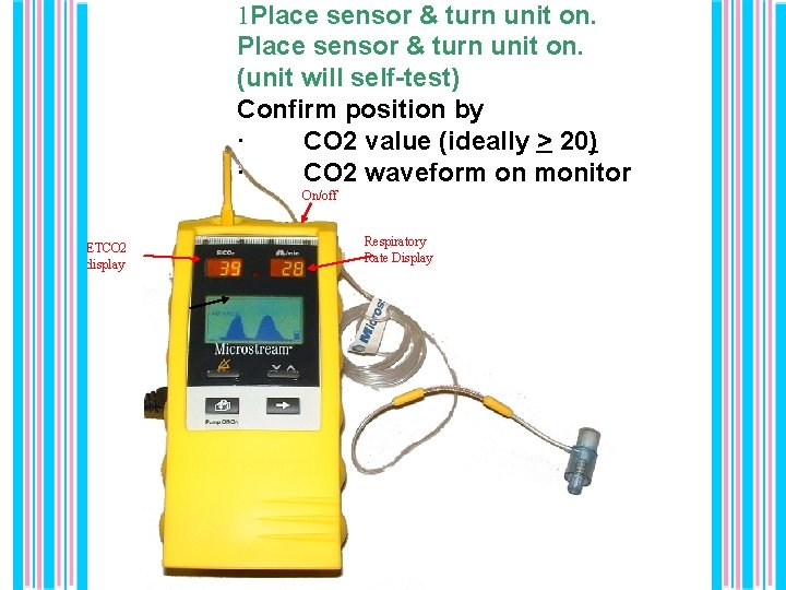 1 Place sensor & turn unit on. (unit will self-test) Confirm position by ·