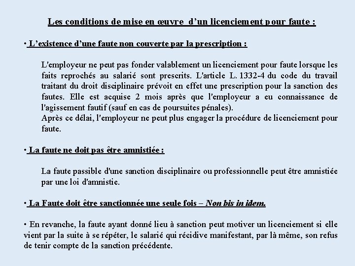 Les conditions de mise en œuvre d’un licenciement pour faute : • L’existence d’une