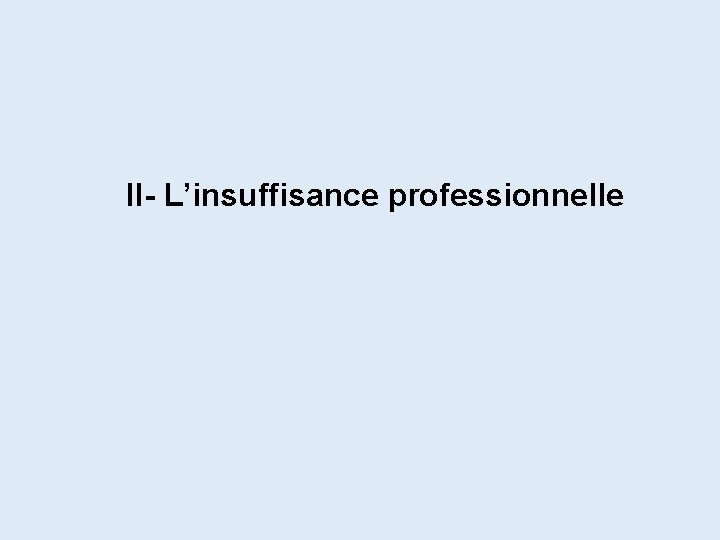 II- L’insuffisance professionnelle 