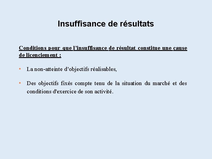 Insuffisance de résultats Conditions pour que l’insuffisance de résultat constitue une cause de licenciement Insuffisance de résultats Conditions pour que l’insuffisance de résultat constitue une cause de licenciement