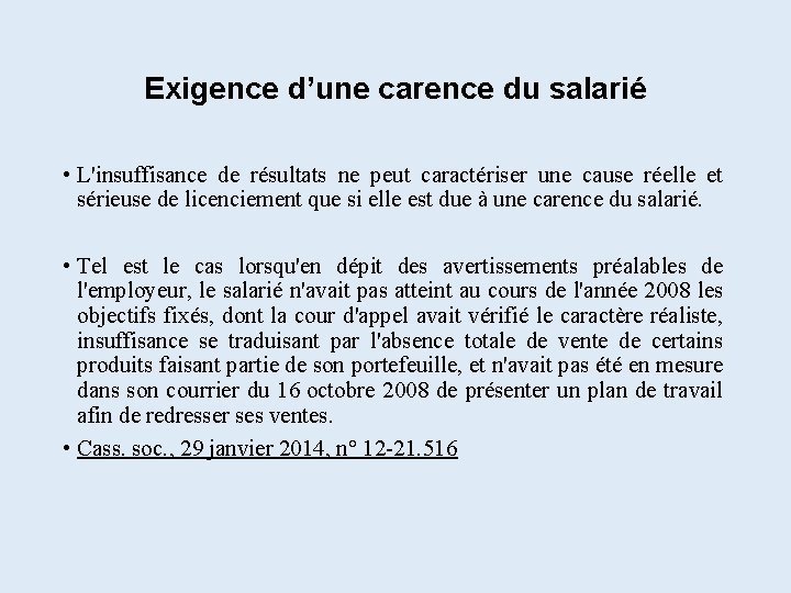 Exigence d’une carence du salarié • L'insuffisance de résultats ne peut caractériser une cause Exigence d’une carence du salarié • L'insuffisance de résultats ne peut caractériser une cause
