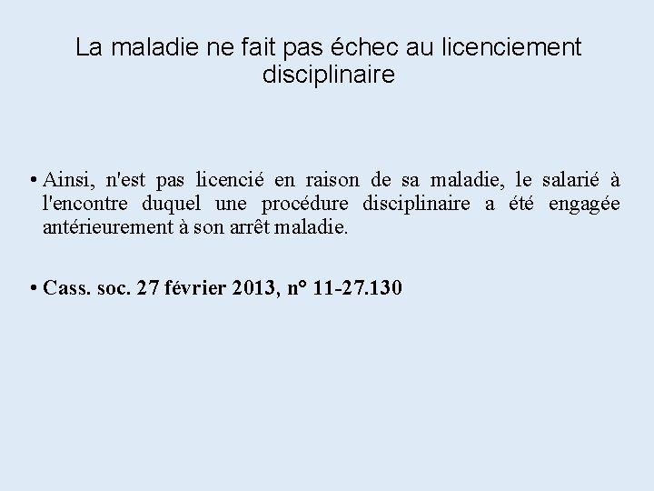 La maladie ne fait pas échec au licenciement disciplinaire • Ainsi, n'est pas licencié La maladie ne fait pas échec au licenciement disciplinaire • Ainsi, n'est pas licencié