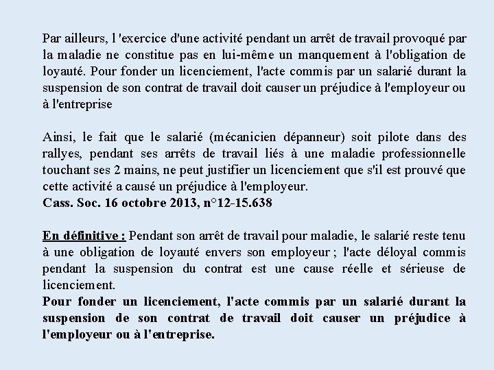 Par ailleurs, l 'exercice d'une activité pendant un arrêt de travail provoqué par la