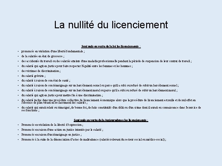 La nullité du licenciement Sont nuls en vertu de la loi les licenciements :