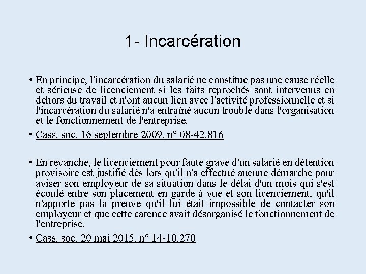 1 - Incarcération • En principe, l'incarcération du salarié ne constitue pas une cause