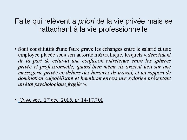 Faits qui relèvent a priori de la vie privée mais se rattachant à la Faits qui relèvent a priori de la vie privée mais se rattachant à la