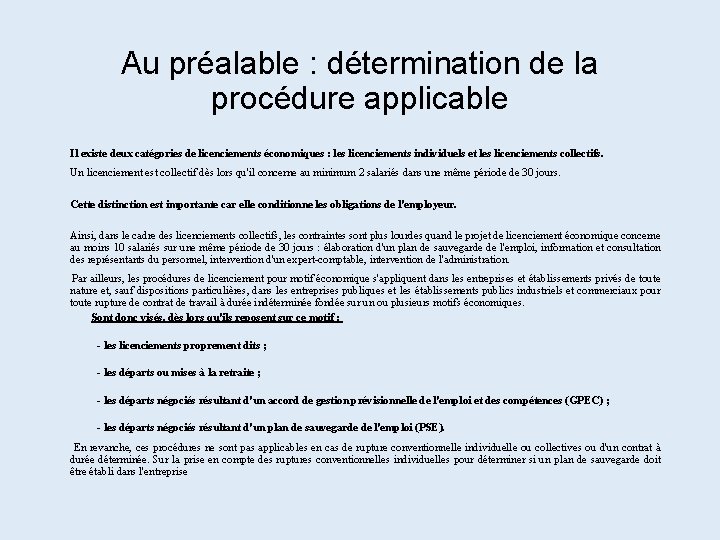 Au préalable : détermination de la procédure applicable Il existe deux catégories de licenciements