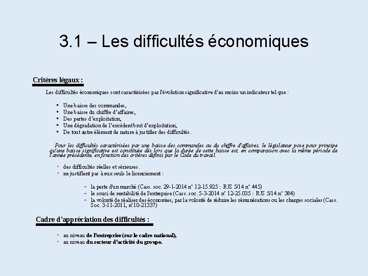 3. 1 – Les difficultés économiques Critères légaux : Les difficultés économiques sont caractérisées