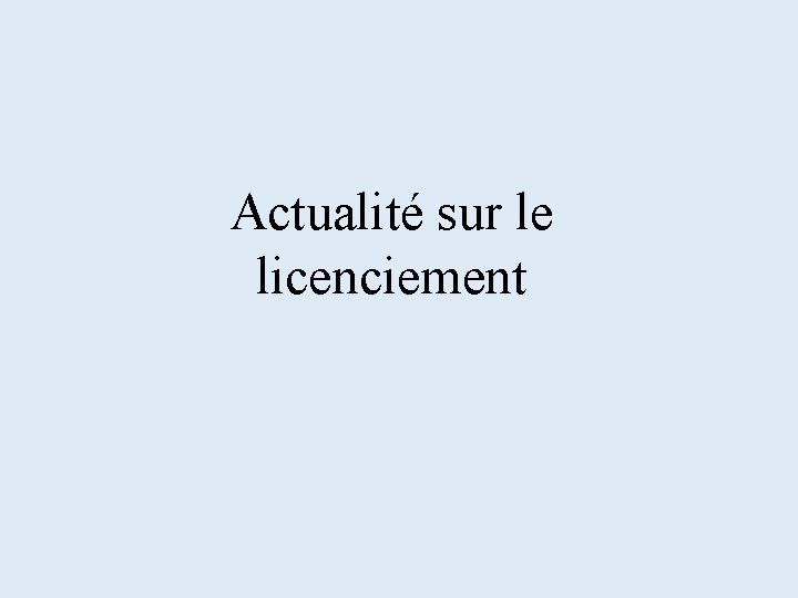 Actualité sur le licenciement Actualité sur le licenciement
