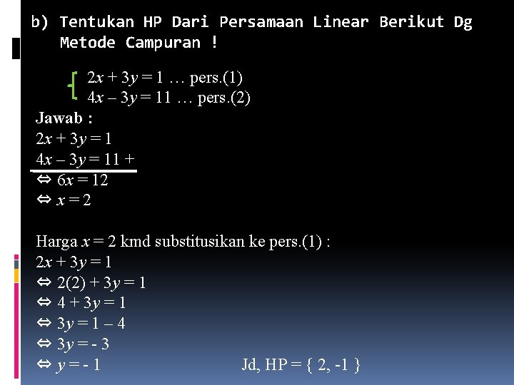 b) Tentukan HP Dari Persamaan Linear Berikut Dg Metode Campuran ! 2 x + b) Tentukan HP Dari Persamaan Linear Berikut Dg Metode Campuran ! 2 x +