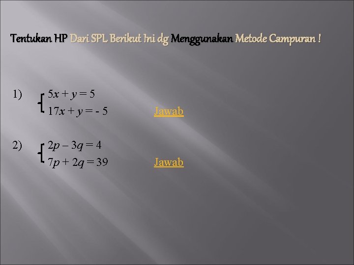 Tentukan HP Dari SPL Berikut Ini dg Menggunakan Metode Campuran ! 1) 2) 5