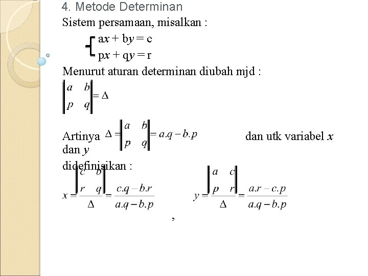 4. Metode Determinan Sistem persamaan, misalkan : ax + by = c px +