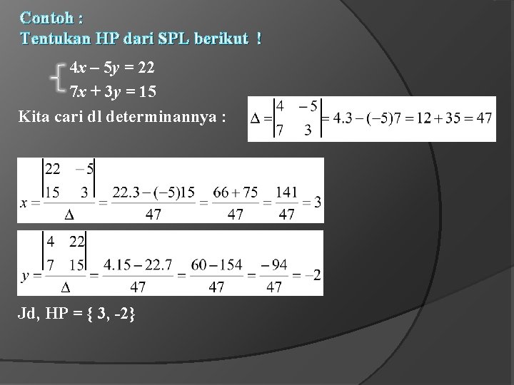 Contoh : Tentukan HP dari SPL berikut ! 4 x – 5 y = Contoh : Tentukan HP dari SPL berikut ! 4 x – 5 y =
