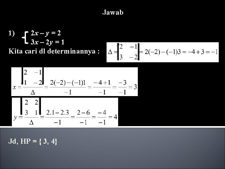 Jawab 1) 2 x – y = 2 3 x – 2 y = Jawab 1) 2 x – y = 2 3 x – 2 y =