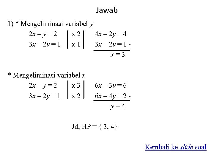 Jawab 1) * Mengeliminasi variabel y 2 x – y = 2 x 2 Jawab 1) * Mengeliminasi variabel y 2 x – y = 2 x 2