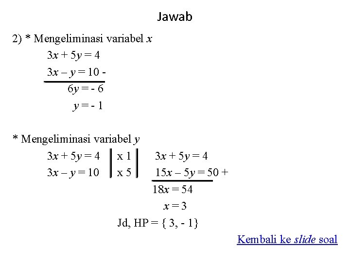 Jawab 2) * Mengeliminasi variabel x 3 x + 5 y = 4 3