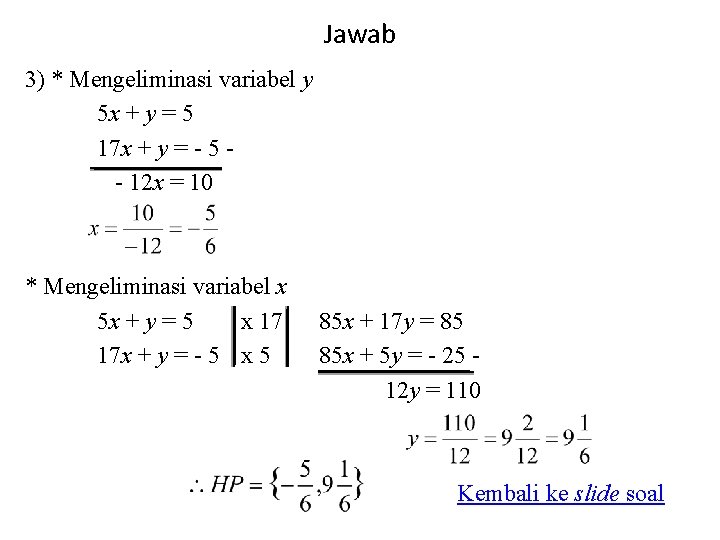 Jawab 3) * Mengeliminasi variabel y 5 x + y = 5 17 x