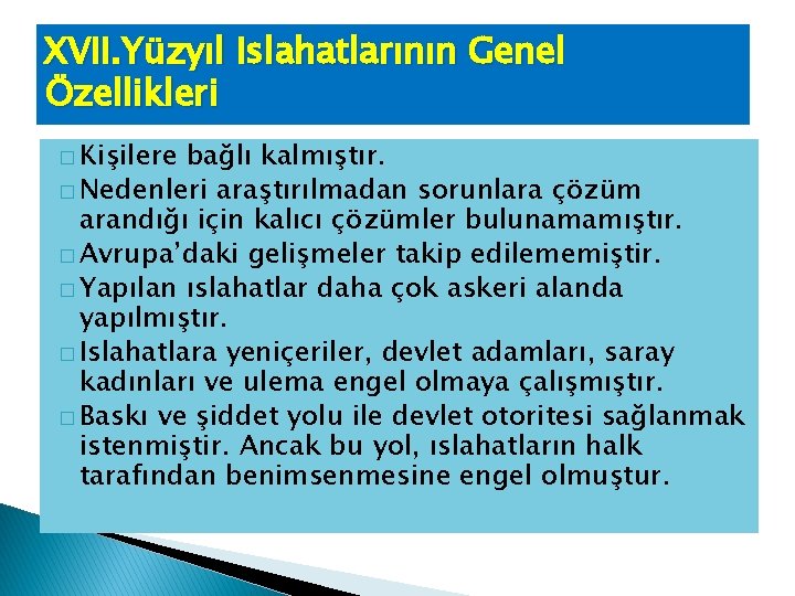 XVII. Yüzyıl Islahatlarının Genel Özellikleri � Kişilere bağlı kalmıştır. � Nedenleri araştırılmadan sorunlara çözüm