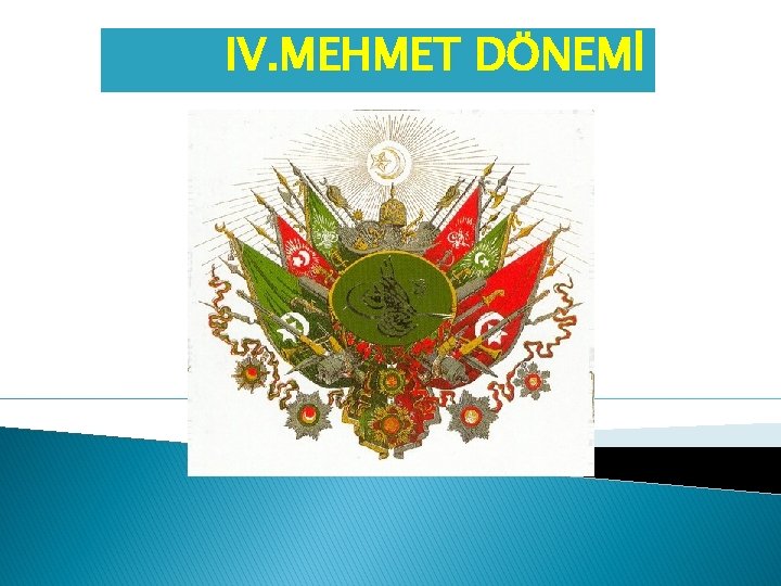 IV. MEHMET DÖNEMİ 