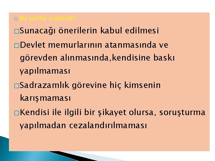 � Bu şartlar şunlardır: � Sunacağı � Devlet önerilerin kabul edilmesi memurlarının atanmasında ve