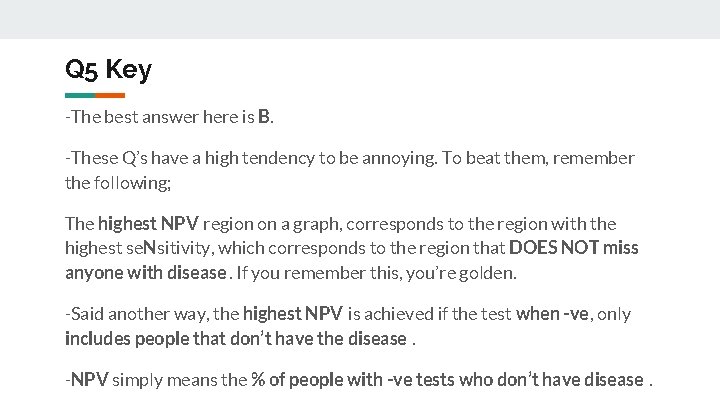 Q 5 Key -The best answer here is B. -These Q’s have a high