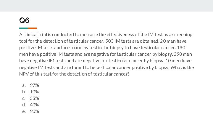 Q 6 A clinical trial is conducted to measure the effectiveness of the IM