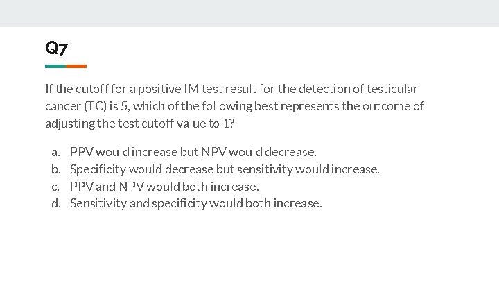 Q 7 If the cutoff for a positive IM test result for the detection