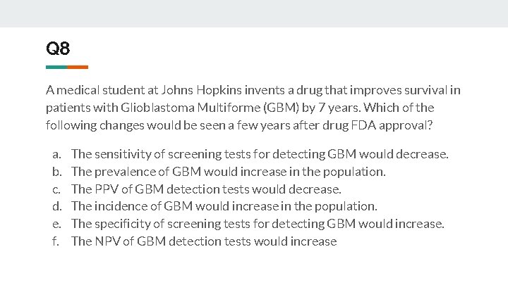 Q 8 A medical student at Johns Hopkins invents a drug that improves survival