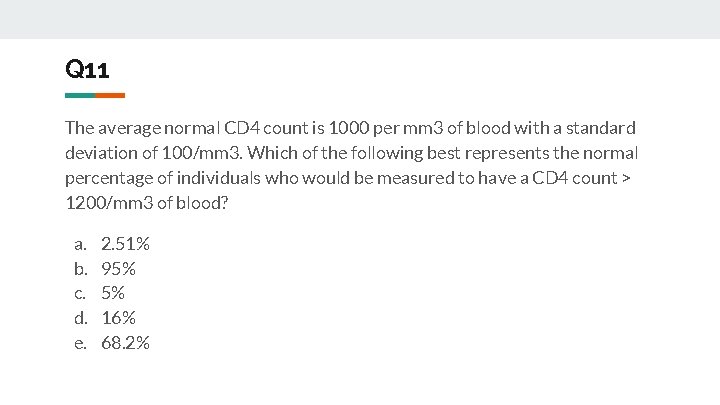 Q 11 The average normal CD 4 count is 1000 per mm 3 of